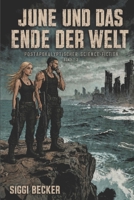 June und das Ende der Welt - Band 1, 2, 3: Postapokalyptischer Science-Fiction (June und das Ende der Welt Teil1,2,3/Postapokalyptischer Science Fiction) (German Edition) B0FH5C6JMS Book Cover