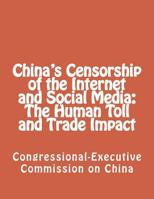 China's Censorship of the Internet and Social Media: The Human Toll and Trade Impact 1480229849 Book Cover