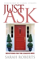 Just Ask: Devotions For The Coach's Wife 1938254600 Book Cover
