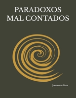 PARADOXOS MAL CONTADOS (Portuguese Edition) 6501866200 Book Cover