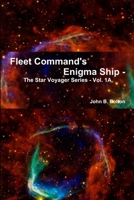 Fleet Command's Enigma Ship - The Star Voyager Series - Vol. 1A 1300363967 Book Cover