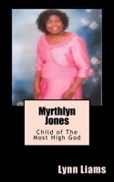 Myrthlyn Jones: Child of The Most High God 1537736671 Book Cover