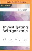 Investigating Wittgenstein: How to Believe (Guardian Shorts) 1536644196 Book Cover