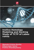 Insilico Homology Modeling and Docking Study of TCTP of Labeo rohita (Portuguese Edition) 6204853236 Book Cover