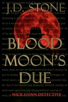 Blood Moon's Due (Nick Gunn Detective) B0GYQRKTDV Book Cover