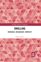 Dwelling: Heidegger, Archaeology, Mortality 0367887630 Book Cover