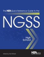The NSTA Quick-Reference Guide to the NGSS, High School - PB354X3 (The NSTA Quick Reference Guides to the NGSS) 1941316131 Book Cover