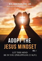 Adopt the Jesus Mindset Vol. 1: Let This Mind Be in You (Philippians 2:5 Kjv) 1664291393 Book Cover