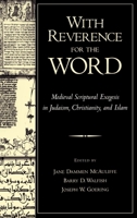 With Reverence for the Word: Medieval Scriptural Exegesis in Judaism, Christianity, and Islam 0199755752 Book Cover