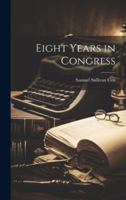 Eight Years in Congress 1022046144 Book Cover