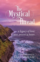 The Mystical Thread: a legacy of love - past, present & future B0CDL9K76Y Book Cover