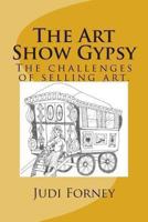 The Art Show Gypsy: The Art Show Gypsy 1493670611 Book Cover