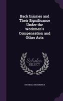 Back Injuries and Their Significance Under the Workmen's Compensation and Other Acts 1240116578 Book Cover