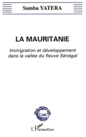 La Mauritanie: Immigration et développement dans la vallée du fleuve Sénégal (French Edition) 2738448992 Book Cover