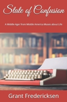 State of Confusion: A Middle-Ager from Middle America Muses about Life 1074008448 Book Cover