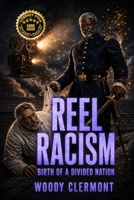Reel Racism: Birth of a Divided Nation B0FX9H2B45 Book Cover