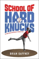 School of Hard Knucks: My Three Sons and Baseball's Wildest Pitch B0GPNF2VGW Book Cover