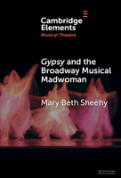 Gypsy and the Broadway Musical Madwoman: A Feminist Analysis 1009552260 Book Cover