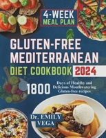 Gluten-Free Mediterranean Diet Cookbook: 1800 Days of Healthy and Delicious Mouthwatering Gluten-free recipes with 28-Day Meal Plan B0CRBGZWQW Book Cover
