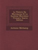 La Théorie Du Microzyma Et La Système Microbien 1015412750 Book Cover