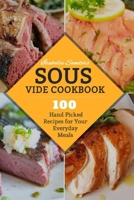Sous Vide Cookbook: 100 Hand Picked Recipes For Your Everyday Meals 1720413541 Book Cover
