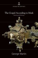 The Gospel According To Mark: Meaning And Message (Opening the Scriptures) 0829419705 Book Cover
