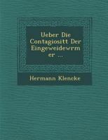 Ueber Die Contagiosit T Der Eingeweidew Rmer ... 1249974976 Book Cover