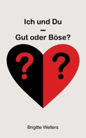 Ich und Du - Gut oder Böse? (German Edition) 3759787797 Book Cover