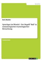 Sprachgut im Wandel - Der Begriff "Ball" in semasiologischer-etymologischer Betrachtung 3656392234 Book Cover