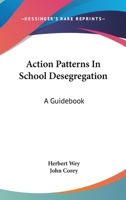 Action Patterns In School Desegregation: A Guidebook 0548391033 Book Cover