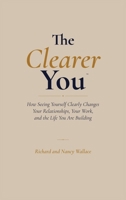 The Clearer You: How Seeing Yourself Clearly Changes Your Relationships, Your Work, and the Life You Are Building B0H7HQN2XZ Book Cover