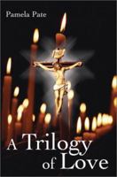 A Trilogy of Love 0595234283 Book Cover