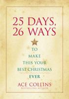 25 Days, 26 Ways to Make This Your Best Christmas Ever 0310293146 Book Cover