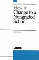 How to Change to a Nongraded School (ASCD's How to) 0871201933 Book Cover