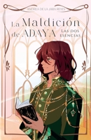 La maldición de Adaya: Las dos esencias (Spanish Edition) B0CL7Z8ZRV Book Cover