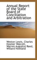 Annual Report of the State Board of Conciliation and Arbitration 0559230192 Book Cover