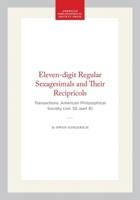Eleven-digit Regular Sexagesimals and Their Recipricols: Transactions, American Philosophical Society (vol. 55, part 8) (Transactions of the American Philosophical Society) 1422376117 Book Cover