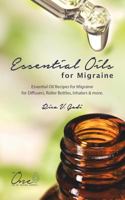 Essential Oils for Migraine: Essential Oil Recipes for Migraine for Diffusers, Roller Bottles, Inhalers & more. 1792988338 Book Cover