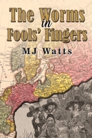 The Worms in Fools' Fingers 1035857170 Book Cover