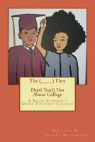 The (________) They Don't Teach You About College 1539777413 Book Cover