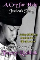 A Cry for Help: Jessica's Story (Volume 1) 1502961393 Book Cover