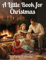 A Little Book for Christmas 1515191176 Book Cover