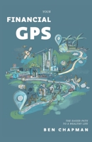 Your Financial GPS: The Easier Path To A Wealthy Life 1739491009 Book Cover