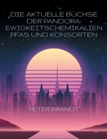 Die aktuelle Büchse der Pandora: Ewigkeitschemikalien PFAS und Konsorten (German Edition) 3769350154 Book Cover