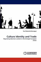 Culture Identity and Trade: Regulating television content in the Enlarged European Union 3844311599 Book Cover