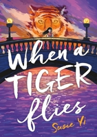 When a Tiger Flies 1250320410 Book Cover
