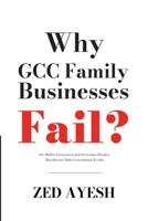 Why GCC Family Businesses Fail: The Hidden Governance and Succession Mistakes That Destroy Multi-Generational Wealth B0H4RQ9M1S Book Cover