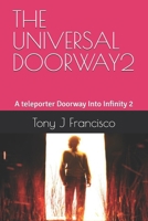 THE UNIVERSAL DOORWAY2: A teleporter Doorway Into Infinity 2 B0DWMVLYNX Book Cover