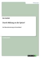 Durch Bildung an die Spitze?: Zur Elitenrekrutierung in Deutschland 3656534195 Book Cover