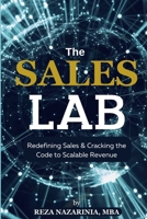 The Sales Lab: Redefining Sales & Cracking the Code to Scalable Revenue B0DYZN9PM2 Book Cover